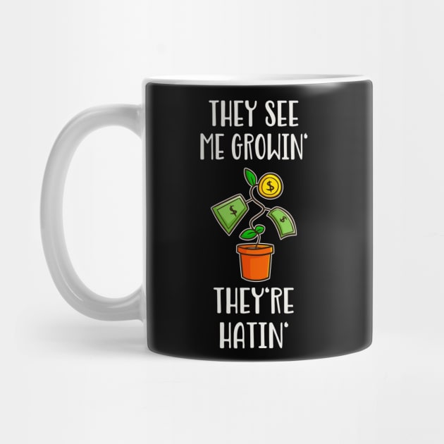 They See Me Growin' They're Hatin' Money Hustle by Foxxy Merch